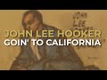 John Lee Hooker - Goin' To California (Official Audio)
