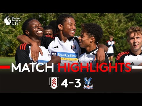 ACADEMY HIGHLIGHTS | Fulham U18 4-3 Crystal Palace U18 | Young Whites Edge Seven-Goal Thriller!