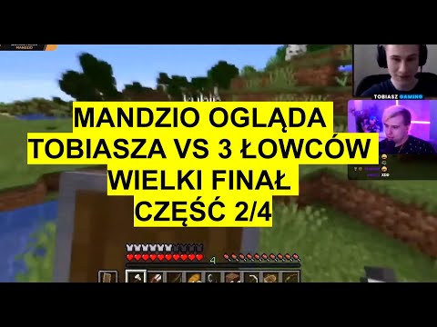 MANDZIO - OGLĄDA TOBIASZ vs 3 ŁOWCÓW - WIELKI FINAŁ (CZĘŚĆ 2/4) [TobiaszGaming]