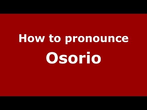 How to pronounce Osorio