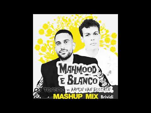 MAHMOOD E BLANCO vs ARMIN VAN BUUEREN   BRIVIDI TORENA MASHUP