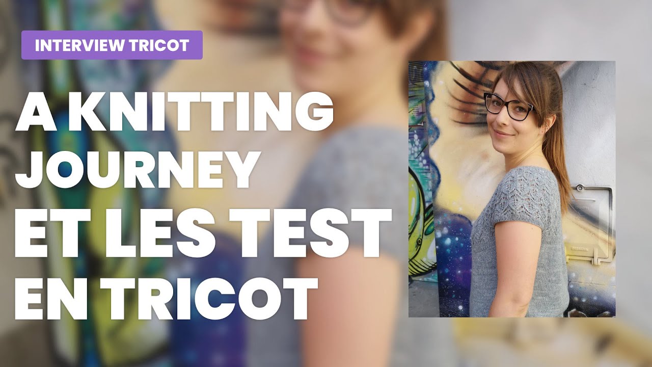 A Knitting Journey nous parle des tests en tricot – Podcast tricot – Café tricot
