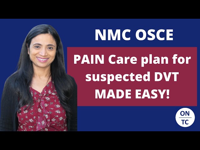 NMC OSCE Pain care plan for suspected DVT scenario Made Easy