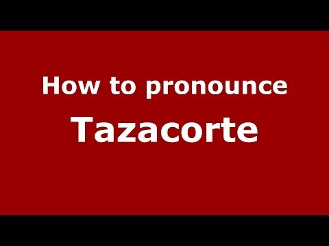 How to pronounce Tazacorte (Spanish/Spain) - PronounceNames.com