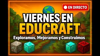 🌍 ¡VIERNES EN EDUCRAFT! 🔥 Exploramos, Mejoramos y Construimos | Minecraft Bedrock en Directo #8