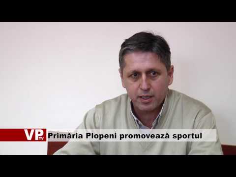 Primăria Plopeni promovează sportul