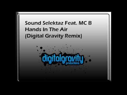 Sound Selektaz Feat. MC B - Hands In The Air (Digital Gravity Remix)