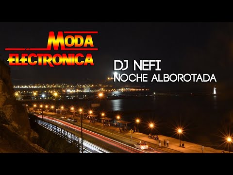 Moda Electronica - DJ Nefi - Noche Alborotada*