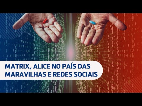 MATRIX, ALICE NO PAÍS DAS MARAVILHAS E AS REDES SOCIAIS