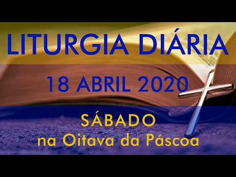LITURGIA DIÁRIA - Sábado na Oitava da Páscoa - FREI LUÍS MARIN - 18 ABRIL 2020