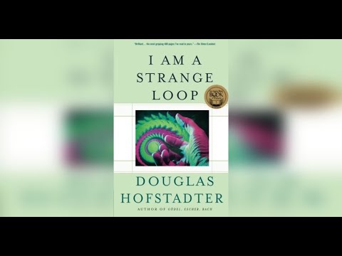 Douglas Hofstadter — I Am a Strange Loop