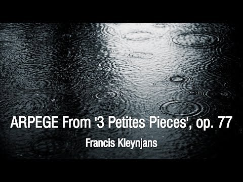 ARPEGE From '3 Petites Pieces', op. 77 / Francis Kleynjans
