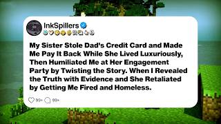 My Sister Stole Dad's Credit Card and Made Me Pay It Back While She Lived Luxuriously, Then...
