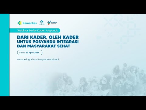 Webinar Kader Posyandu - Dari Kader, Oleh Kader untuk Posyandu Integrasi dan Masyarakat Sehat