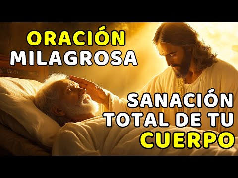 ORACIÓN MILAGROSA PARA LA SANACIÓN TOTAL DE TU CUERPO