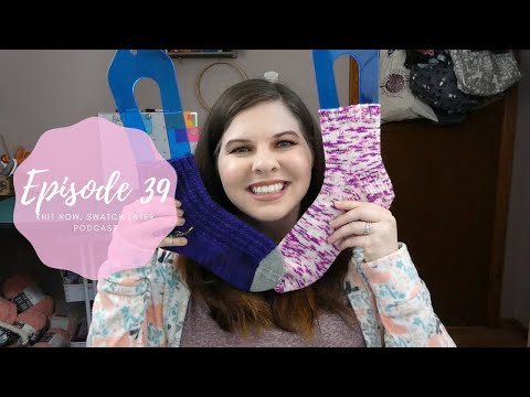 Knit Now, Swatch Later: A Knitting Podcast - Episode 39