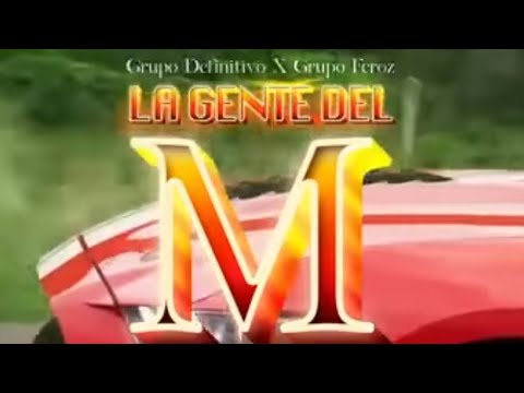 Grupo Definitivo, Grupo Feroz - La gente del M  (Video oficial)   
