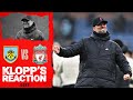 Klopp's Reaction: 'We played the circumstances and didn't suffer from it' | Burnley v Liverpool