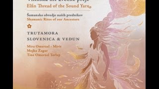 Ensemble Vedun and Trutamora Slovenica - Elfin Thread of the Sound Yarn