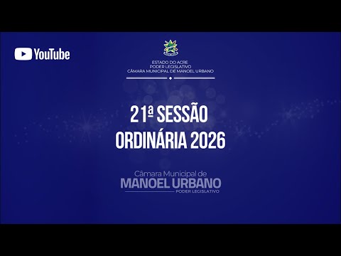 21ª Sessão Ordinária de 2026 | 12ª Legislatura | Câmara Municipal de Manoel Urbano 🇬🇫