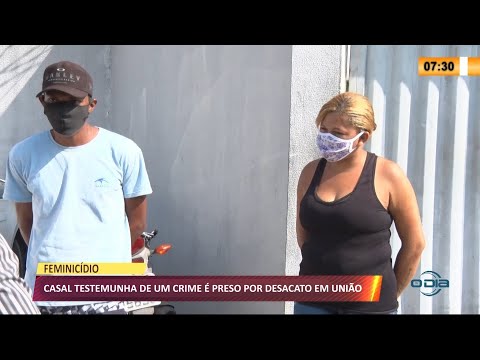 Casal testemunha de crime eÌ preso por desacato em UniaÌƒo 15 09 2021