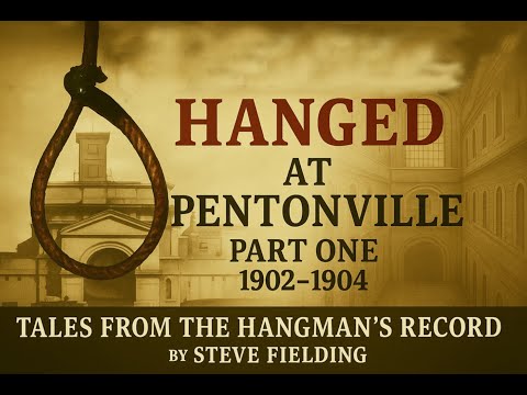 Tales from The Hangman's Record: Hanged at Pentonville. Part One 1902-1904