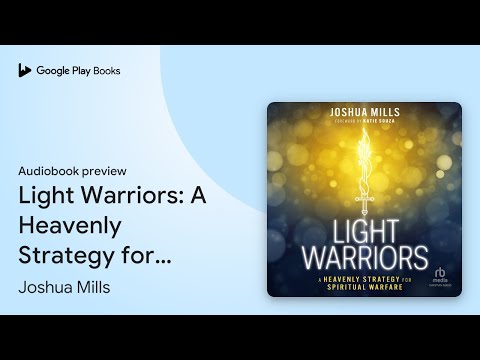 Light Warriors: A Heavenly Strategy for… by Joshua Mills · Audiobook preview