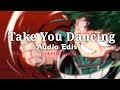 💃 TAKE YOU DANCING 🕺 || AUDIO EDIT ||