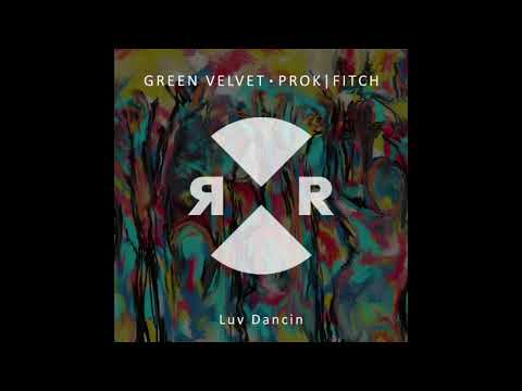 Green Velvet & Prok | Fitch - Luv Dancin