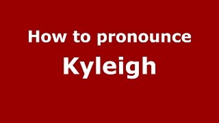 How to pronounce Kyleigh