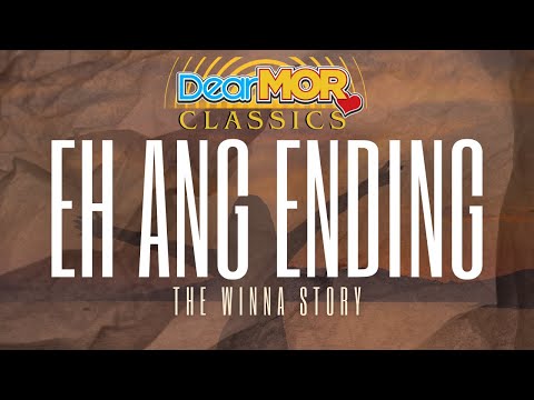 Dear MOR: “Eh Ang Ending” | The Winna Story