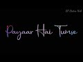 Pyaar Hai Tumse Magar Black Screen Status Video With Music Video Link In Discription