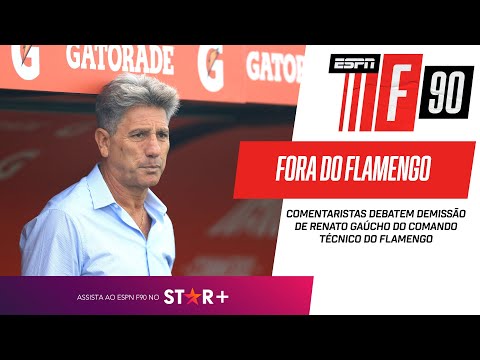 RENATO GAÚCHO NÃO É MAIS TÉCNICO DO FLAMENGO! F90 debate motivos para a saída do treinador
