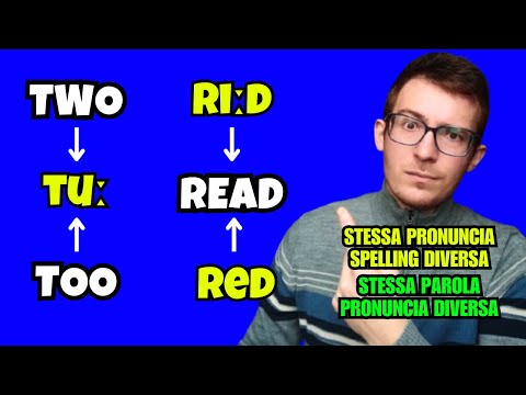 HOMOPHONES e HETERONYMS: Parole Diverse ma Stesse Pronunce; Stesse Parole ma Pronunce Diverse!!!