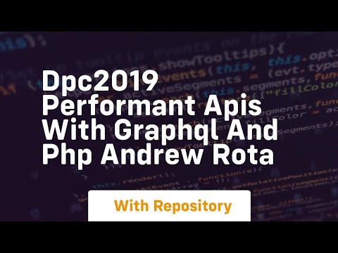 Dpc2019 performant apis with graphql and php andrew rota
