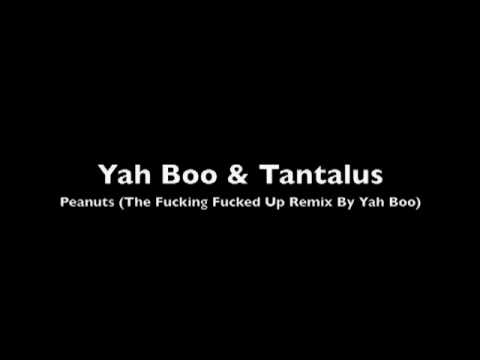 Yah Boo & Tantalus - Peanuts (The Fucking Fucked Up Remix By Yah Boo)