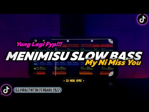 Dj My Ni Miss You Slow Bass Remix Tiktok Viral Terbaru 2022