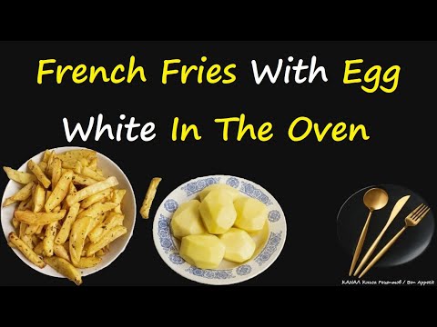French Fries With Egg White In The Oven / Book of recipes / Bon Appetit