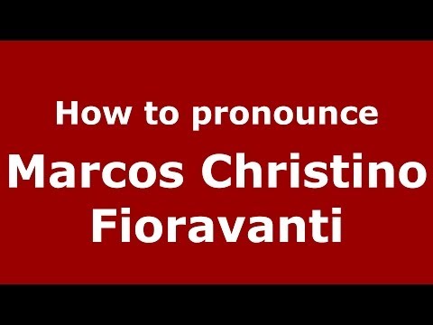 How to pronounce Marcos Christino Fioravanti (Italian/Italy)  - PronounceNames.com
