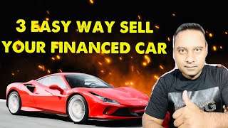 How to SALE YOUR FINANCED CAR and paying off car loan early