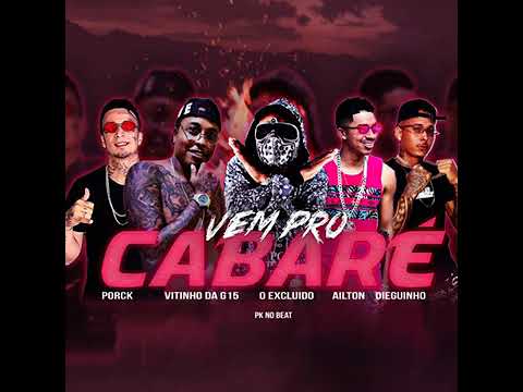 VEM PRO CABARÉ -PORCK VITINHO DA G15 O EXCLUÍDO AILTON DIEGHINHO BREGA FUNK 2022 #BREGAFUNK2022