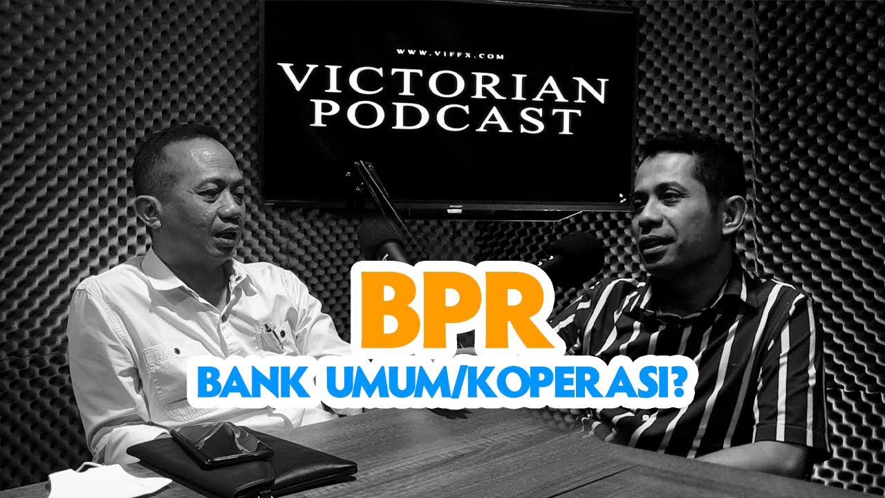 BPR, BANK UMUM/KOPERASI?  - SYAMSUL ANAM (CEO BPR MITRA CATUR MANDIRI ) - Victorian Podcast #05