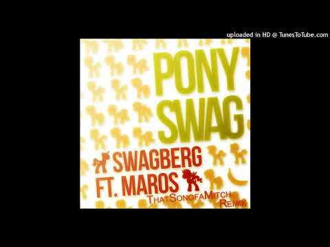 Swagberg ft. Maros - Pony Swag (ThatSonofaMitch Remix)