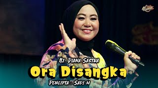 Download lagu ORA DISANGKA - DIANA SASTRA mp3