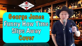 Funny How Time Slips Away | George Jones | Wendell Live! Cover
