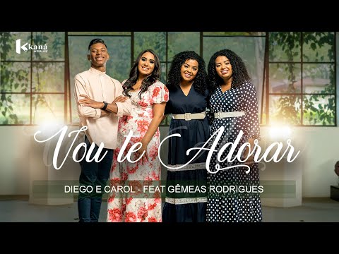 Diego e Carol | Vou Te Adorar | Feat. Gêmeas Rodrigues - [Clipe Oficial] #Gospel