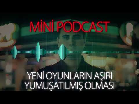 MP - Yeni Oyunların Aşırı Yumuşatılmış Olması