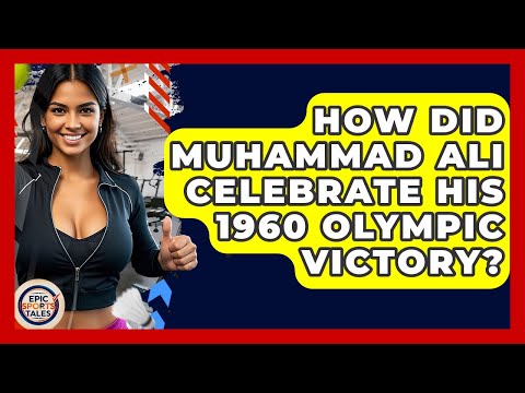 How Did Muhammad Ali Celebrate His 1960 Olympic Victory? - Epic Sports Tales