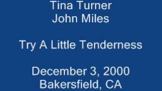 TINA TURNER & JOHN MILES Try A Little Tenderness 03DEC00 Bakersfield, CA
