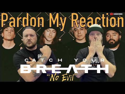 CATCH YOUR BREATH: No Evil // REACTION